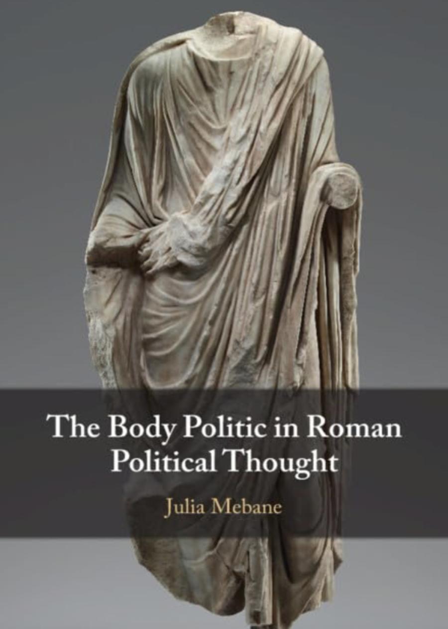 Julia Mebane's book, The Body Politic in Roman Political Thought